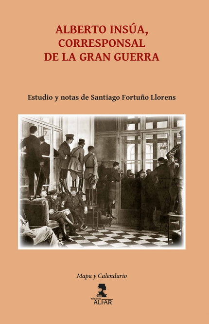 Libro Alberto Insúa, Corresponsal De La Gran Guerra: Alberto Insúa, corresponsal de la Gran Guerra presenta una faceta m