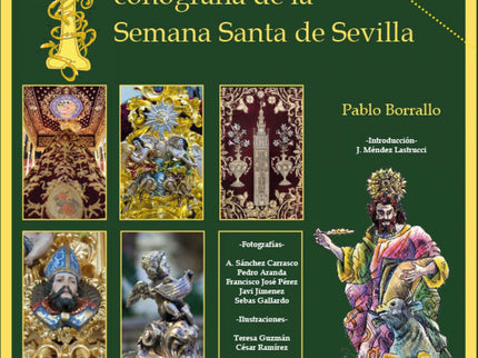 Libro Iconografía De La Semana Santa De Sevilla: Una novedosa aproximación histórica, artística, litúrgica y teológica a