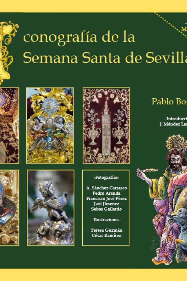 Libro Iconografía De La Semana Santa De Sevilla: Una novedosa aproximación histórica, artística, litúrgica y teológica a
