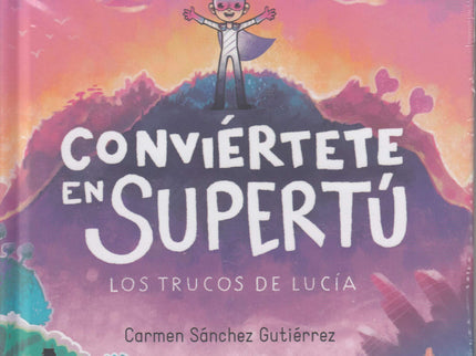 Libro Conviértete En Supertú: Lucía tenía seis años cuando le diagonosticaron sarcoma de Ewing. Luchó desde el principio