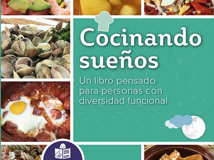Libro Cocinando Sueños: Cocinando sueños es nuestro libro de cocina escrito en lectura fácil, accesible a todas las personas, sean cuales sean sus conocimientos culinarios o lectores. Cada receta contiene un vídeo adaptado paso a paso que podrás ver fácilmente con tu móvil o tablet.