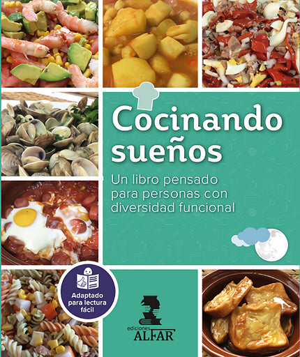 Libro Cocinando Sueños: Cocinando sueños es nuestro libro de cocina escrito en lectura fácil, accesible a todas las personas, sean cuales sean sus conocimientos culinarios o lectores. Cada receta contiene un vídeo adaptado paso a paso que podrás ver fácilmente con tu móvil o tablet.