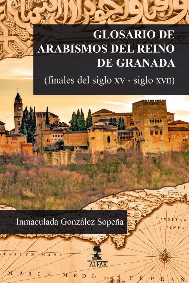 Glosario De Arabismos Del Reino De Granada (finales Del Siglo Xv-siglo Xvii)