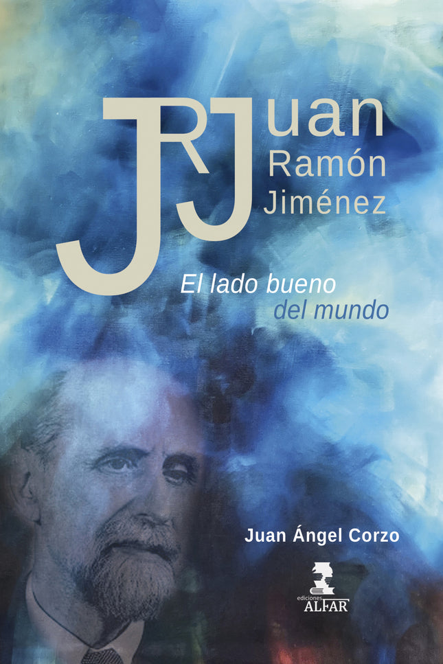 Juan Ramón Jiménez. El Lado Bueno Del Mundo