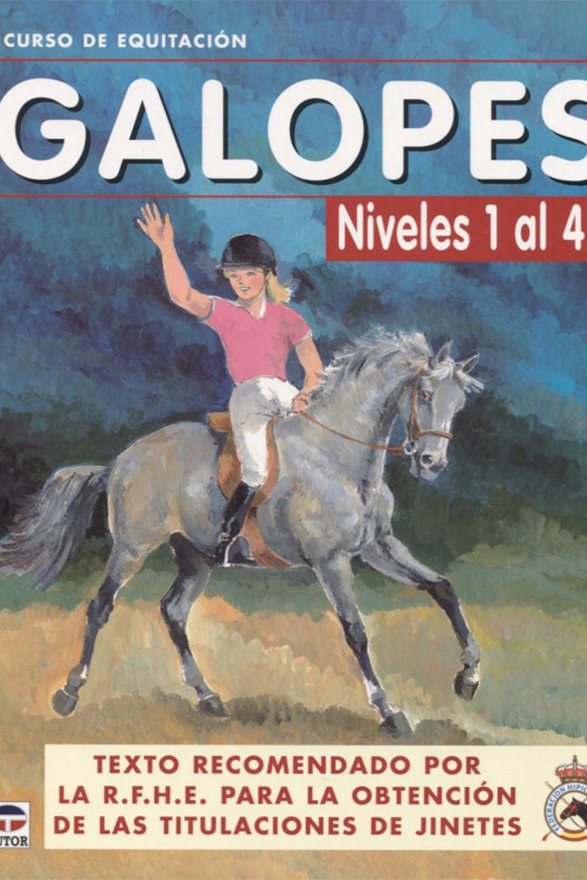 Libro Curso De Equitación. Galopes. Niveles 1 Al 4: He aquí el curso de equitación. Galopes niveles 1 al 4, correspondie