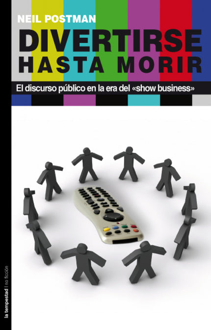 Libro Divertirse Hasta Morir: Neil Postman, con Huxley, se pregunta 'de qué nos reímos y por qué hemos dejado de pensar'