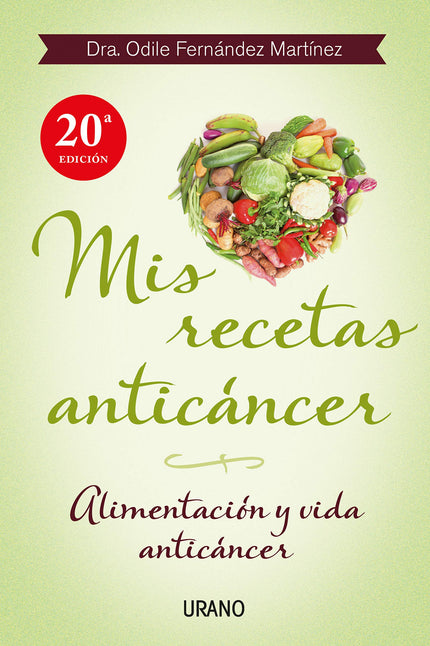 Libro Mis Recetas Anticáncer: ¿Qué puede hacer el paciente de cáncer para contribuir a su curación? Odile Fernández, una