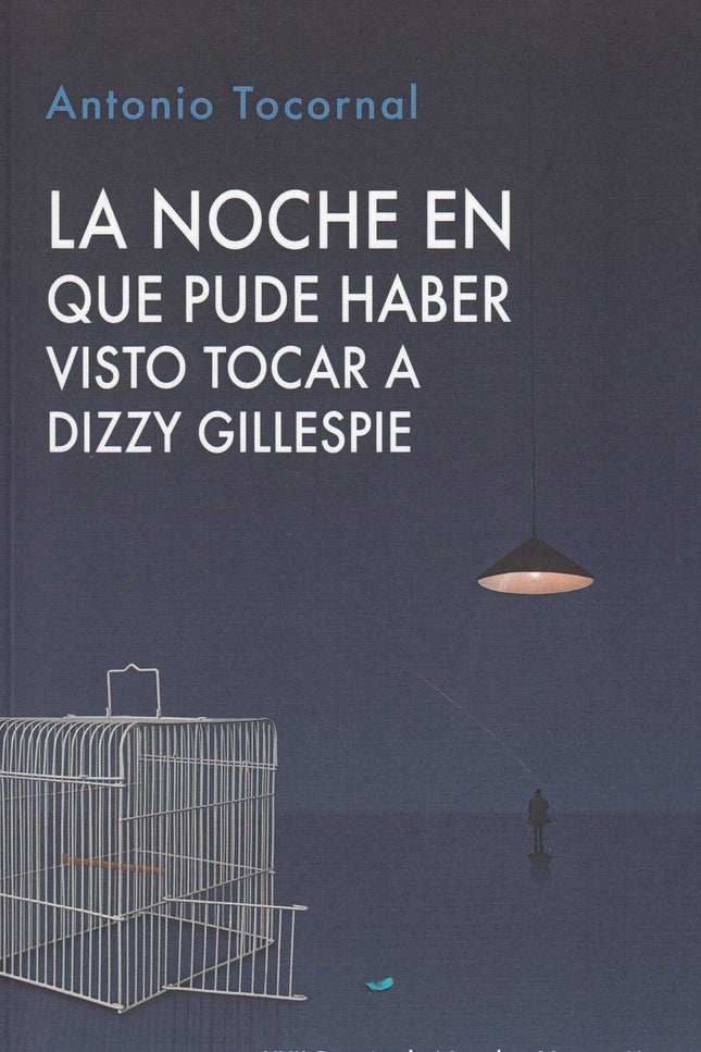 Portada del libro La Noche En Que Pude Haber Visto Tocar A Dizzy Gillespie