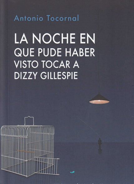 Portada del libro La Noche En Que Pude Haber Visto Tocar A Dizzy Gillespie