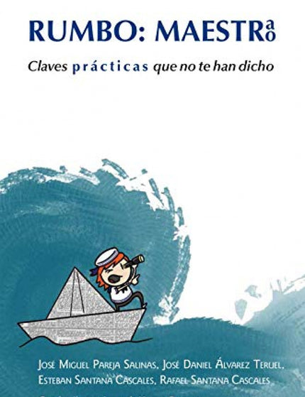 Libro Rumbo: Maestra, Maestro: ¿Has entrenado hoy tus superpoderes docentes? ¿Qué retos has propuesto hoy como motiva-acción a tu alumnado?