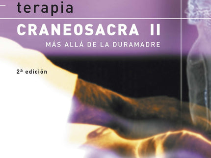Terapia craneosacra II. Más allá de la duramadre - John E. Upledger - RUSTICA