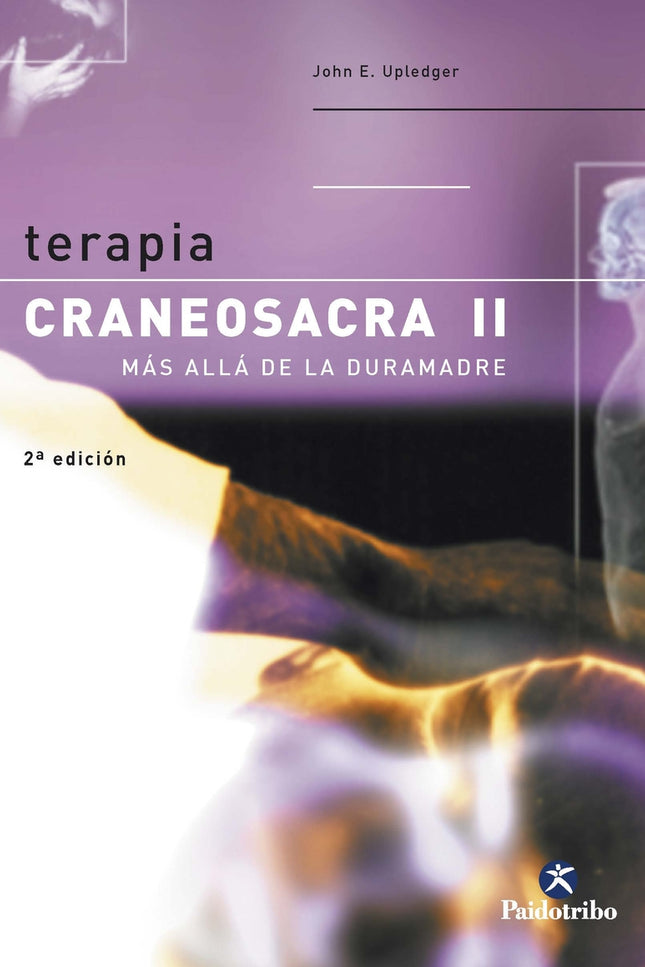 Terapia craneosacra II. Más allá de la duramadre - John E. Upledger - RUSTICA