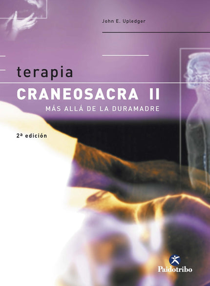 Terapia craneosacra II. Más allá de la duramadre - John E. Upledger - RUSTICA