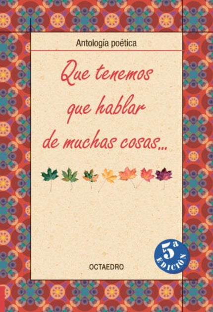Libro Que Tenemos Que Hablar De Muchas Cosas (antologia Poetica): Te invitamos, estimado lector o lectora, a viajar por 