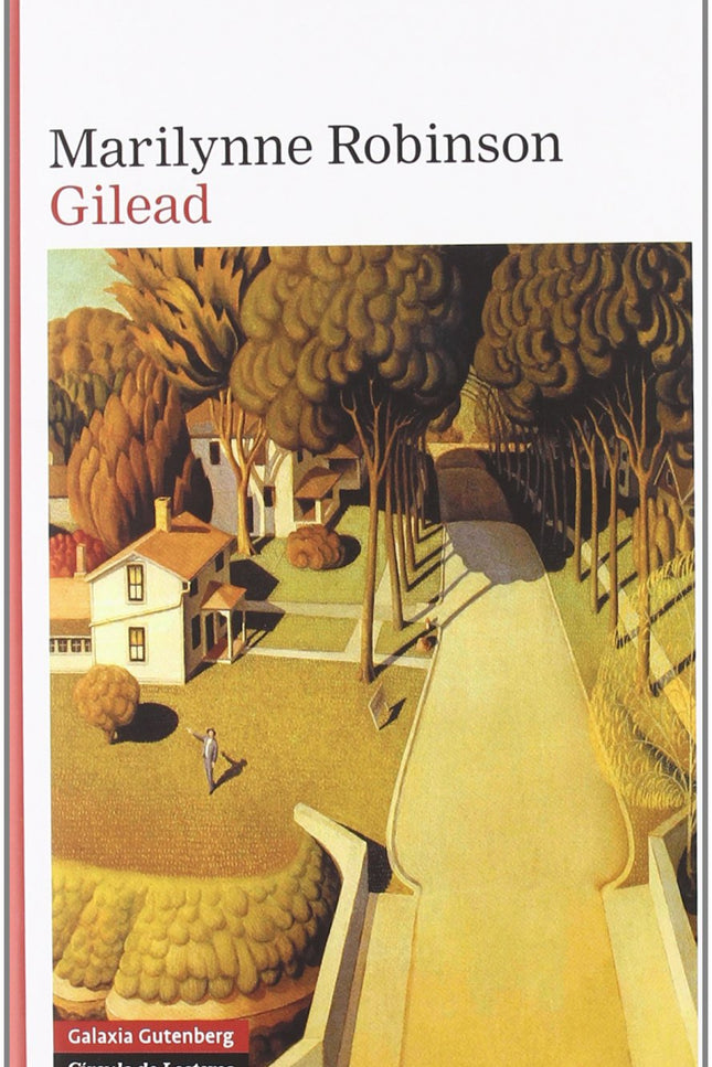 Libro Gilead: Gilead es un pequeño pueblo de Iowa, apenas un puñado de casas dispuestas a lo largo de unas pocas calles,