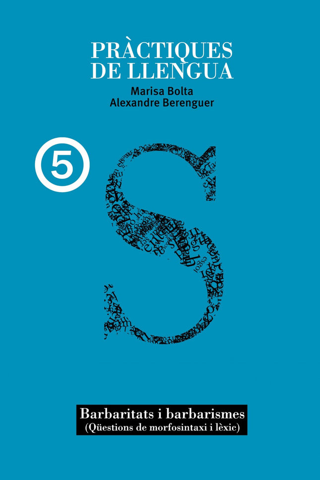 Libro Practiques De Llengua 5.(barbaritats I Barbarismes): Adreçat als alumnes que ja han assolit un nivell mitjà en l'a