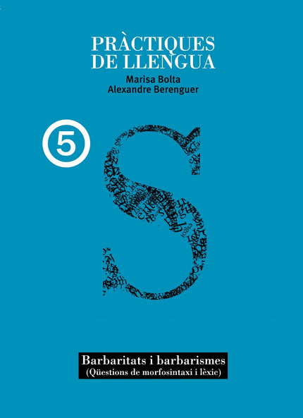 Libro Practiques De Llengua 5.(barbaritats I Barbarismes): Adreçat als alumnes que ja han assolit un nivell mitjà en l'a