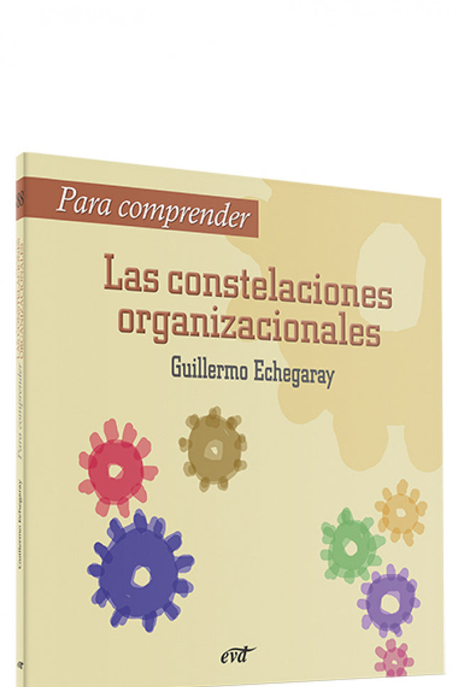 Libro Para Comprender Las Constelaciones Organizacionales: «Nuestro espíritu empresarial ha desaparecido»;«No consigo ll