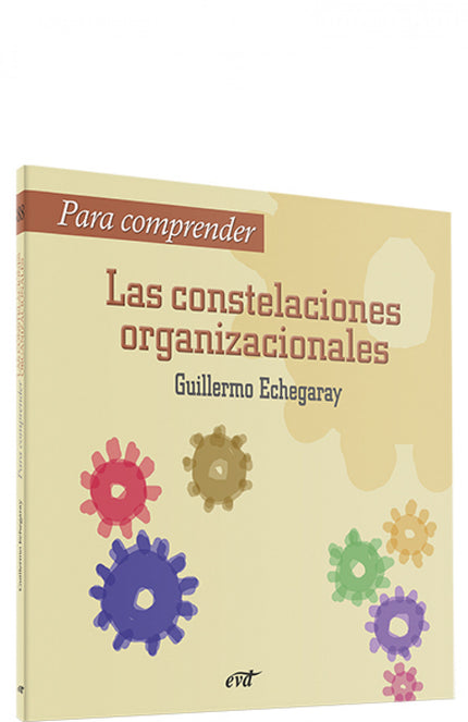 Libro Para Comprender Las Constelaciones Organizacionales: «Nuestro espíritu empresarial ha desaparecido»;«No consigo ll