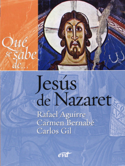 Libro Que Se Sabe De... Jesus Nazaret.(que Se Sabe De...): 'Introducción (Carlos Gil)     Primera parte: ¿Cómo hemos lle