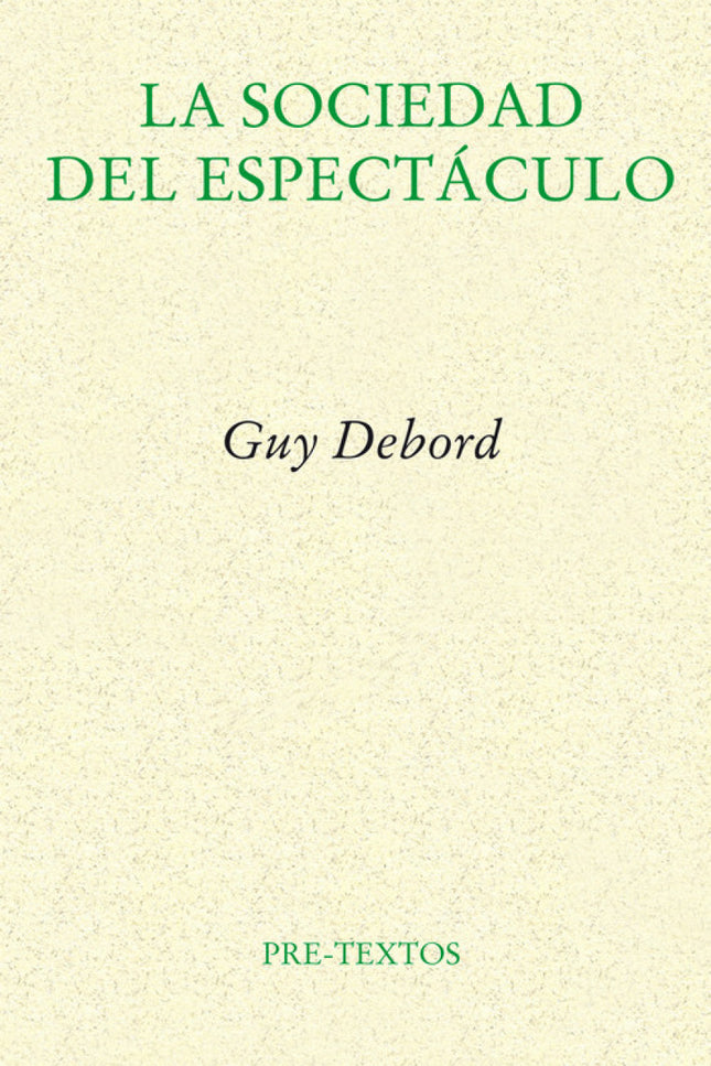 Libro La Sociedad Del Espectáculo: La sociedad del espectáculo es uno de los retratos más agudos, despiadados y penetran