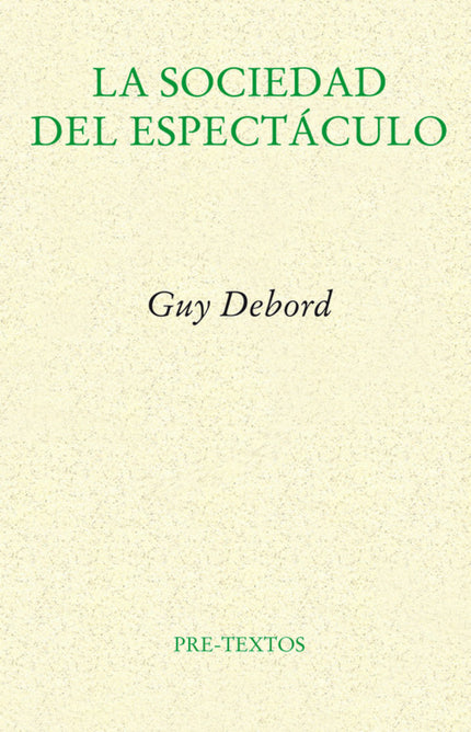 Libro La Sociedad Del Espectáculo: La sociedad del espectáculo es uno de los retratos más agudos, despiadados y penetran
