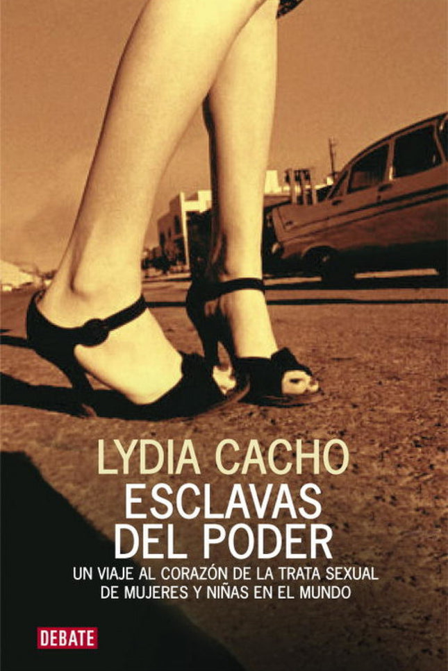 Libro Esclavas Del Poder: La sociedad tiende a considerar la trata de niñas y mujeres como la reminiscencia de un pasado