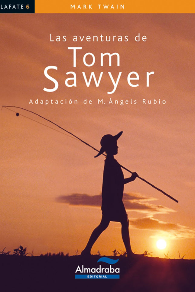Libro Las Aventuras De Tom Sawyer: Las aventuras de Tom Sawyer narra las andanzas de un chico, Tom Sawyer, y de su amigo