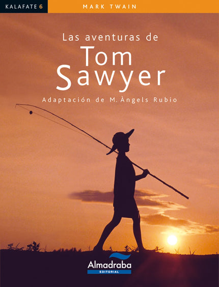 Libro Las Aventuras De Tom Sawyer: Las aventuras de Tom Sawyer narra las andanzas de un chico, Tom Sawyer, y de su amigo