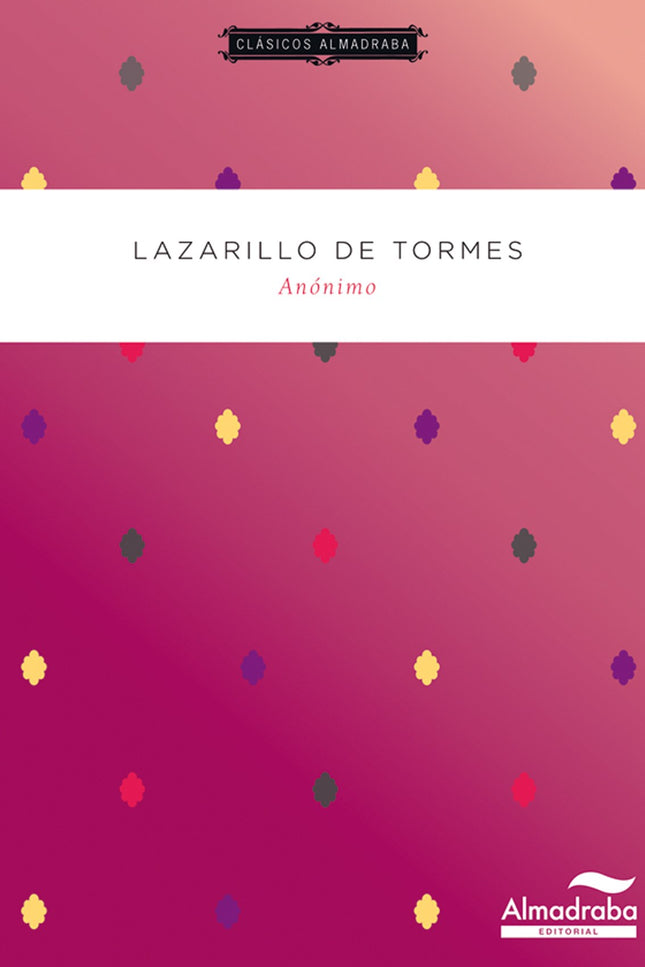Libro Lazarillo De Tormes: Lázaro de Tormes, protagonista y narrador de esta historia, es un niño nacido en una familia 