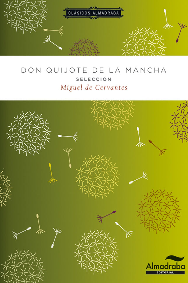 Libro Don Quijote De La Mancha. Selección: La presente edición ofrece al público lector, y particularmente al alumnado d