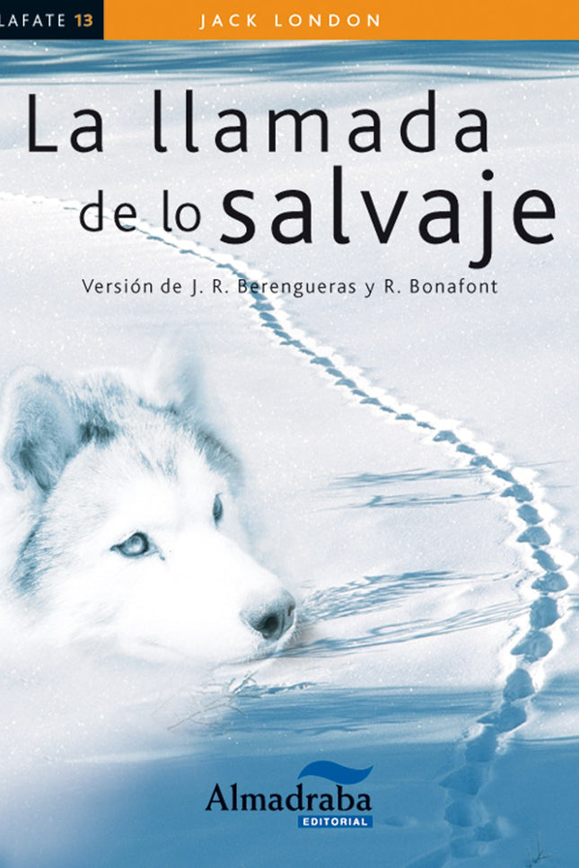 Libro La Llamda De Lo Salvaje: La llamada de lo salvaje es la historia de un perro, Buck, que debe cambiar sus costumbre