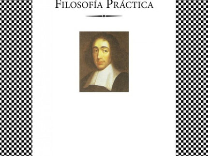 Libro Spinoza: Filosofía Práctica: No sería de extrañar que usted, por ejemplo, lector ocasional de libros especulativos