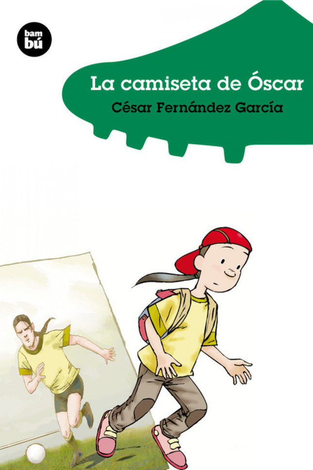 Libro La Camiseta De óscar: Claudia admira a Oscar, el mejor jugador de fútbol. Ella viste como él, sueña con él y hasta
