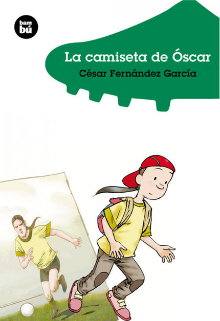 Libro La Camiseta De óscar: Claudia admira a Oscar, el mejor jugador de fútbol. Ella viste como él, sueña con él y hasta