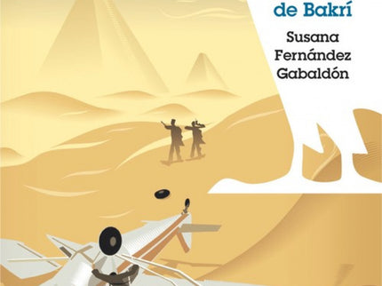 Libro Las Catorce Momias De Bakrí: Los protagonistas de Más allá de las tres dunas vuelven con otra ventura. Un objeto m