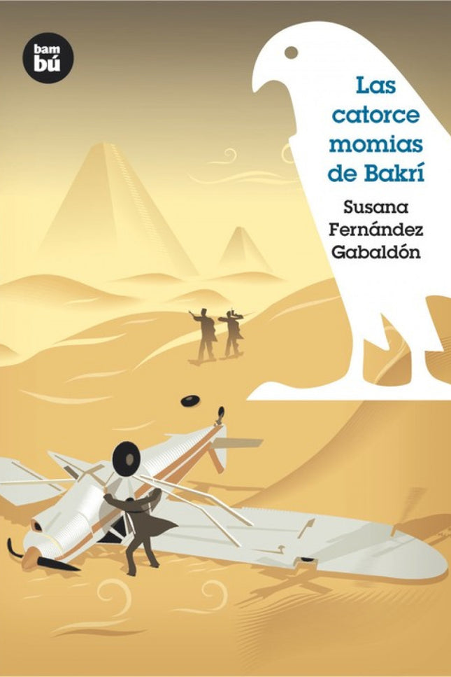 Libro Las Catorce Momias De Bakrí: Los protagonistas de Más allá de las tres dunas vuelven con otra ventura. Un objeto m