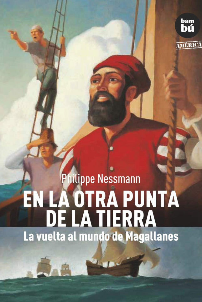 Libro En La Otra Punta De La Tierra: Sevilla, 1519. El joven caballero de Malta, Antonio Pigafetta, oye que un navegante