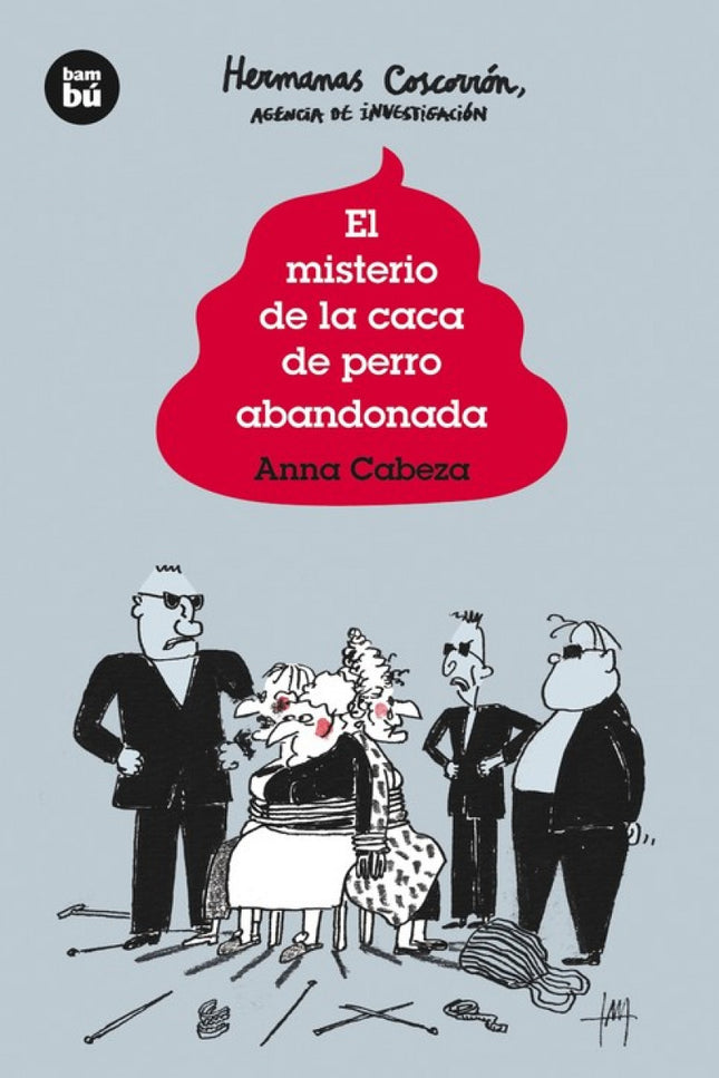 Libro Misterio De Caca Perro Abandonada: Ascensión, Carmen and Rosalía aren?t your typical grandmothers. They live with 