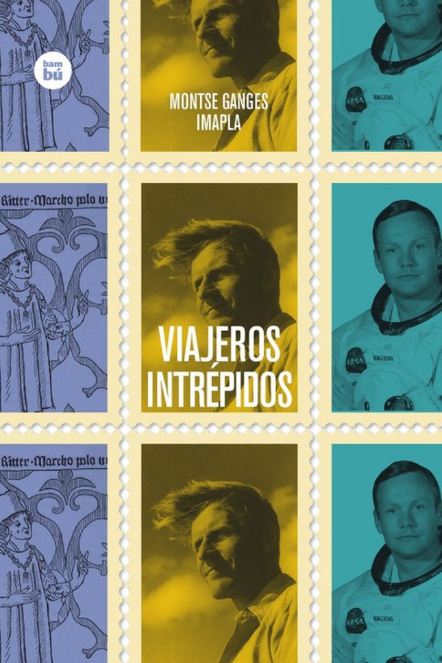 Libro Viajeros Intrépidos: Marco Polo, Ernest Shackleton, Amelia Earhart, Thor Heyerdahl y Neil Armstrong. Cinco nombres