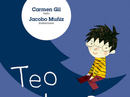 Libro Teo Y La Luna: A Teo no le gusta la noche: le da miedo. En cuanto oscurece, se pone a temblar como un dulce de gel