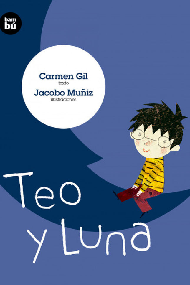 Libro Teo Y La Luna: A Teo no le gusta la noche: le da miedo. En cuanto oscurece, se pone a temblar como un dulce de gel