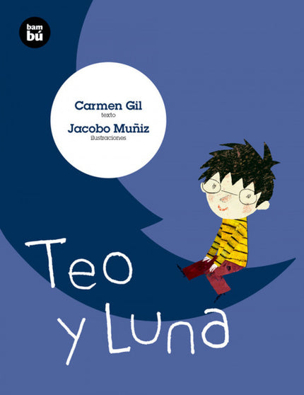 Libro Teo Y La Luna: A Teo no le gusta la noche: le da miedo. En cuanto oscurece, se pone a temblar como un dulce de gel