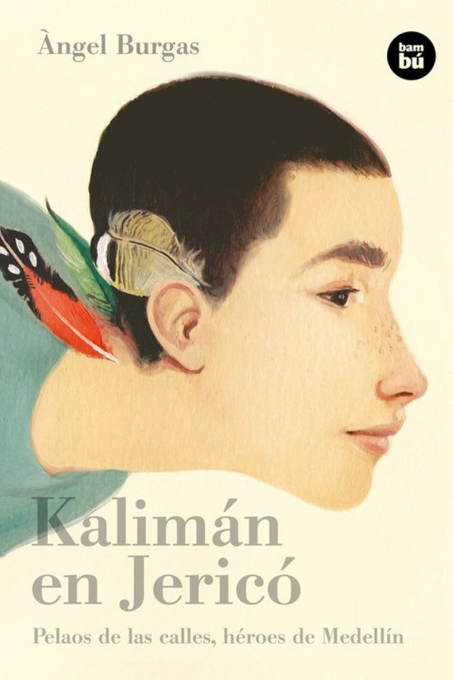 Libro Kaliman En Jericó: Llegué a Medellín buscando a Adrián y conocí a Nahum, a Hernán Darío, a Jonathan, a Víctor Manu