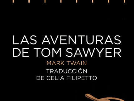 Libro Las Aventuras De Tom Sawyer: La vida en Saint Petersburg, un pueblecito situado a orillas del Misisipi, al suroest