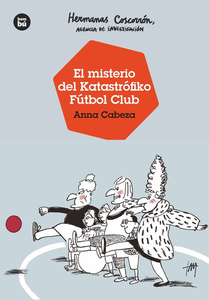 Hermanas Coscorrón, Agencia De Investigación. El Misterio Del Katastrófiko Fútbo