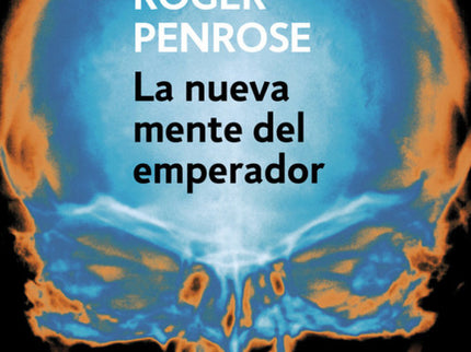 Libro La Nueva Mente Del Emperador: Durante décadas, los defensores de la inteligencia artificial han mantenido que los 