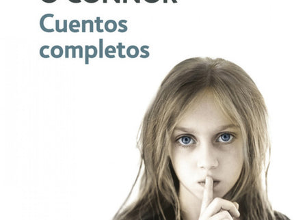 Libro Centos Completos: El genio lúcido, doloroso y atormentado de Flannery O'Connor alcanza sus más altas cimas en el c