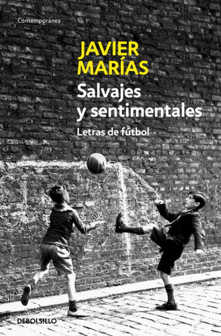 Libro Salvajes Y Sentimentales: «Como viejo aficionado al fútbol, incluso cuando no estaba de moda entre la intelligents