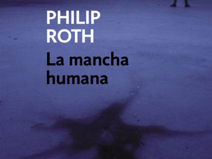 Libro La Mancha Humana: En el verano de 1998, el doble azote del puritanismo y la corrección política recorre Estados Un